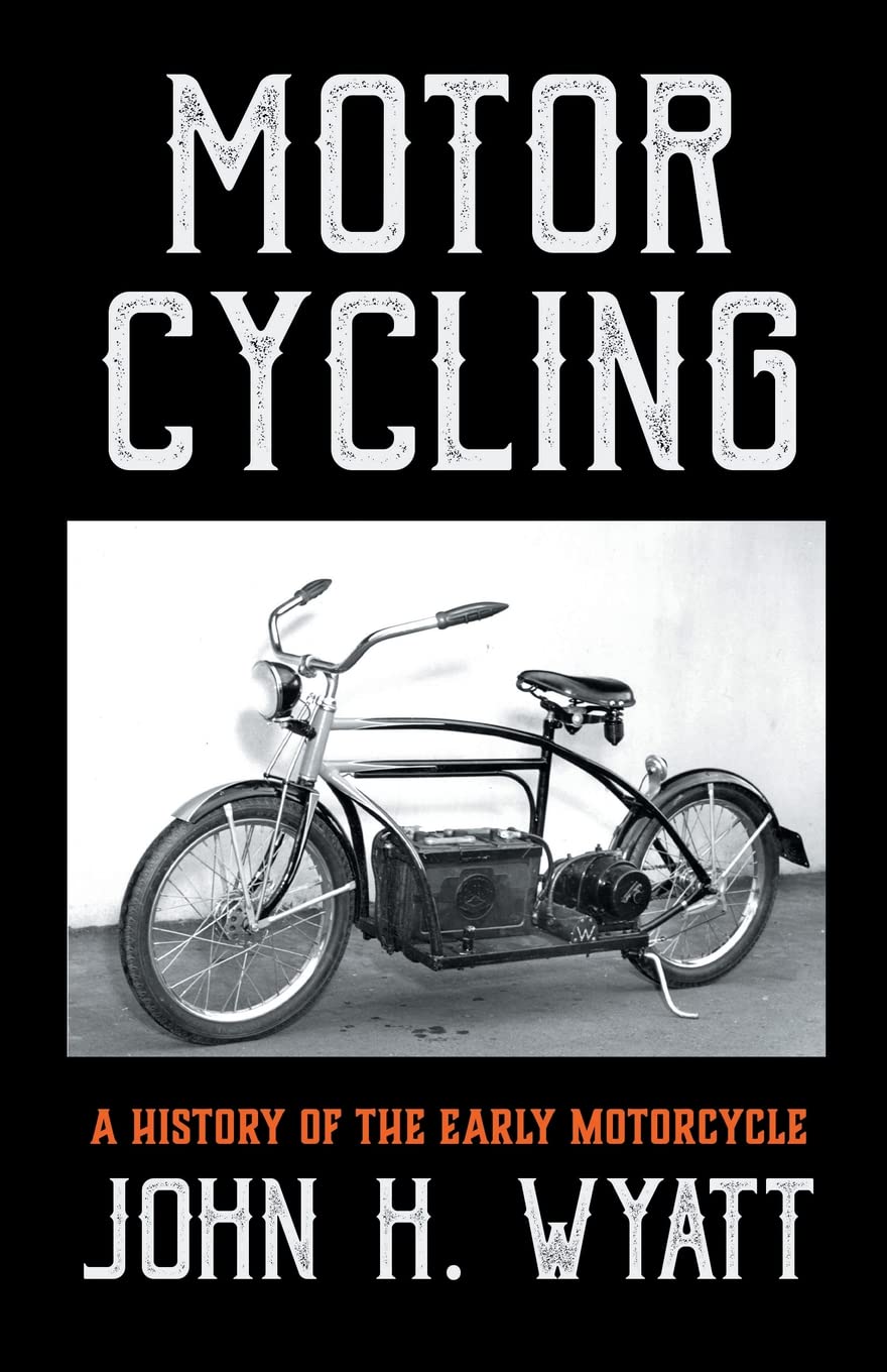 Motor Cycling - A History of the Early Motorcycle      Paperback – July 28, 2006