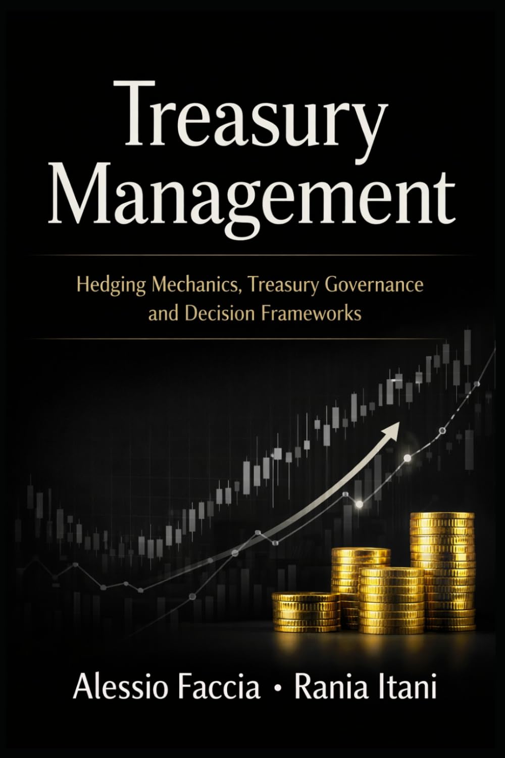 Treasury Management: Hedging Mechanics, Treasury Governance and Decision Frameworks