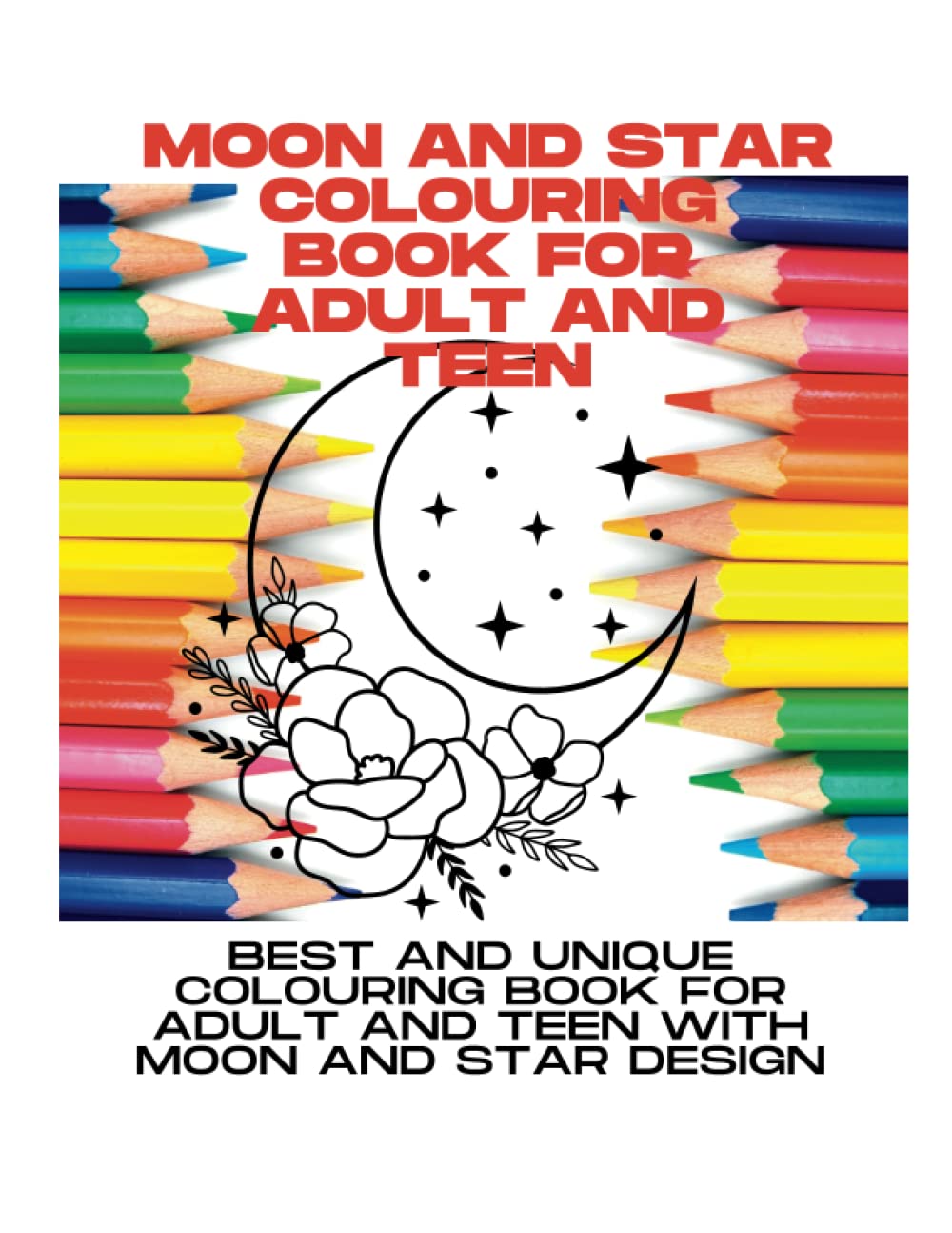 Moon and star colouring book for adult and teen: Best and unique colouring book for adult and teen with moon and star design
