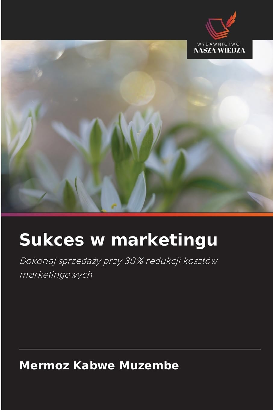 Sukces w marketingu: Dokonaj sprzeda¿y przy 30% redukcji kosztów marketingowych