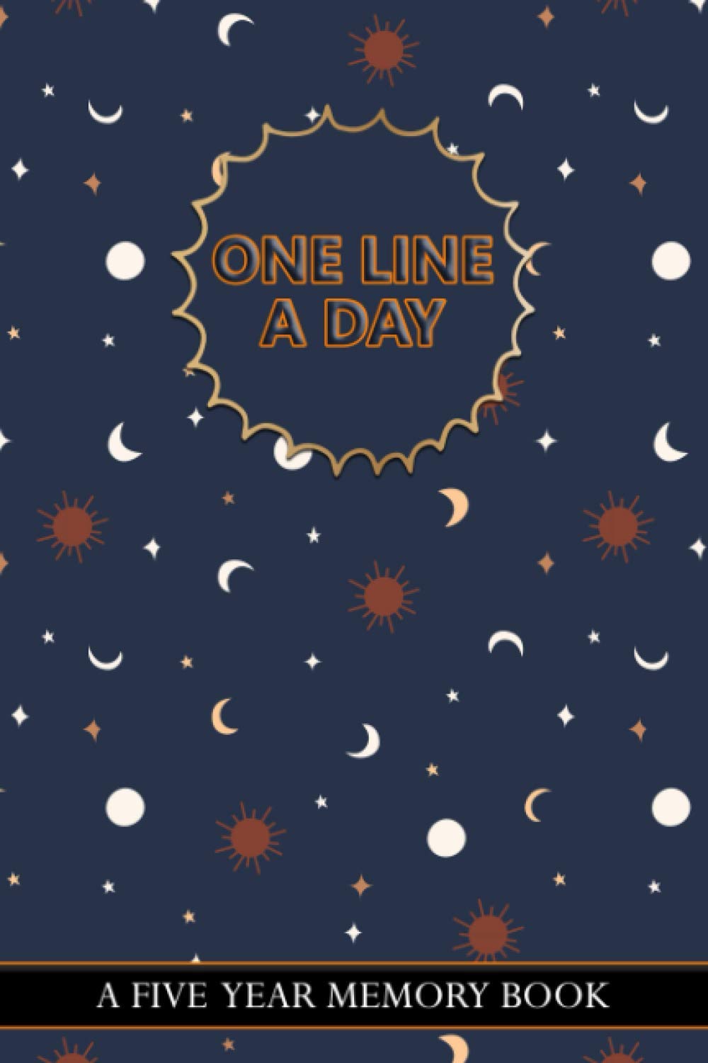 Celestial One Line A day A Five Year Memory Book: A Unique Diary, Dated and Lined Book (Daily Journal, Mindfulness Journal, Memory Books, Daily Reflections Book)
