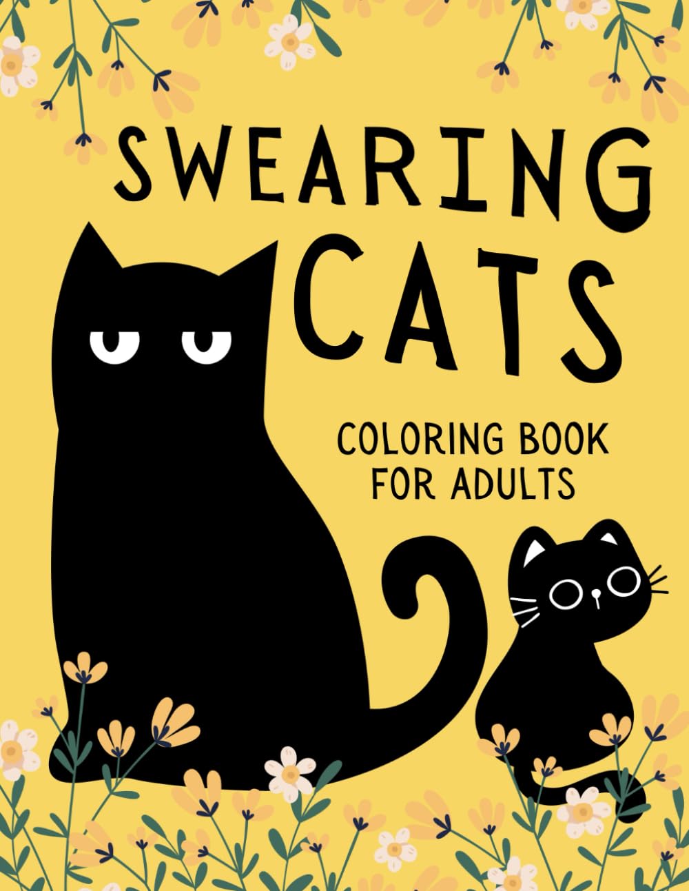 Swearing Cats Coloring Book for Adults: Catitude Funny Kitty Memes Illustrations for Relaxation and Stress Relief