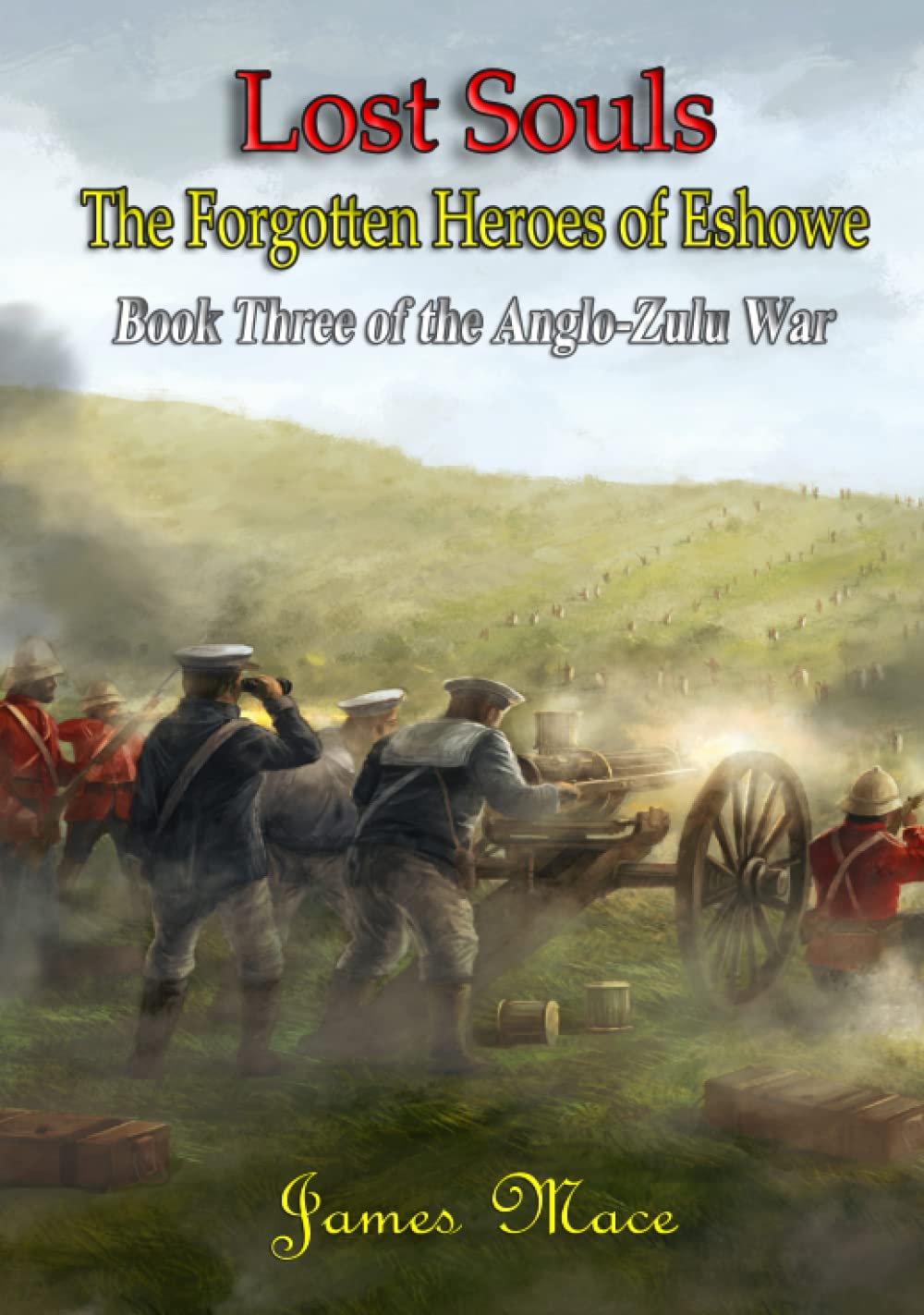 Lost Souls: The Forgotten Heroes of Eshowe (The Anglo-Zulu War)