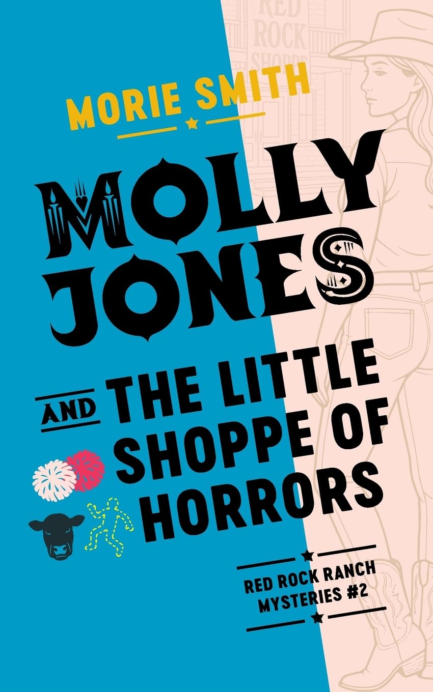Molly Jones and the Little Shoppe of Horrors: Red Rock Ranch Mysteries #2
