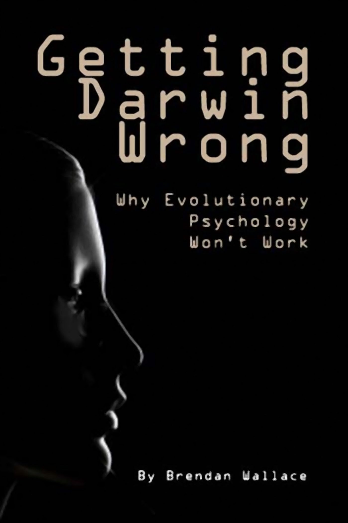 Getting Darwin Wrong: Why Evolutionary Psychology Won't Work (Societas)