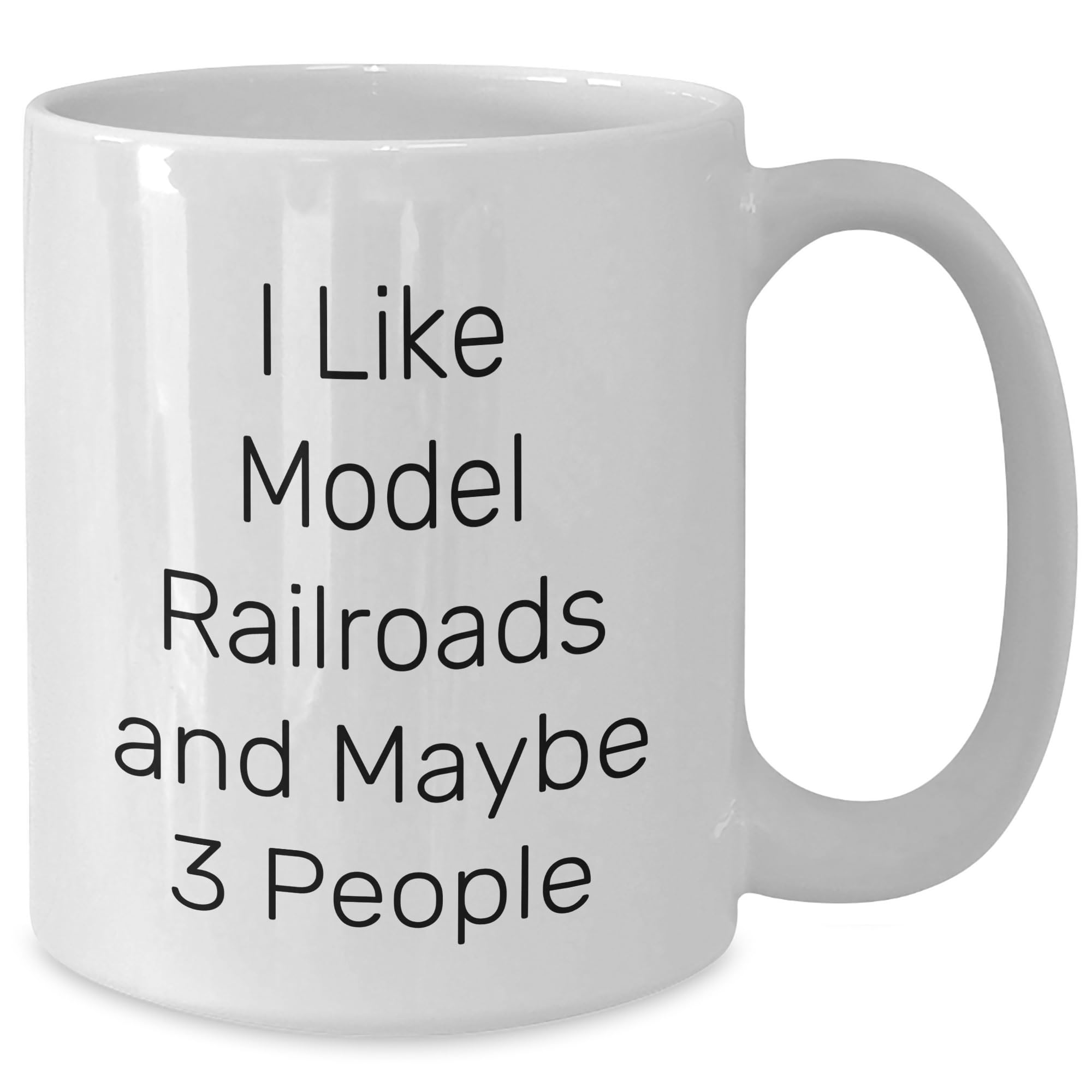 Funny I Like Model Railroads And Maybe 3 People Gifts for Model Railroad Enthusiasts Valentine's Unique Ceramic White Coffee Mugs 11oz or 15oz Capacity