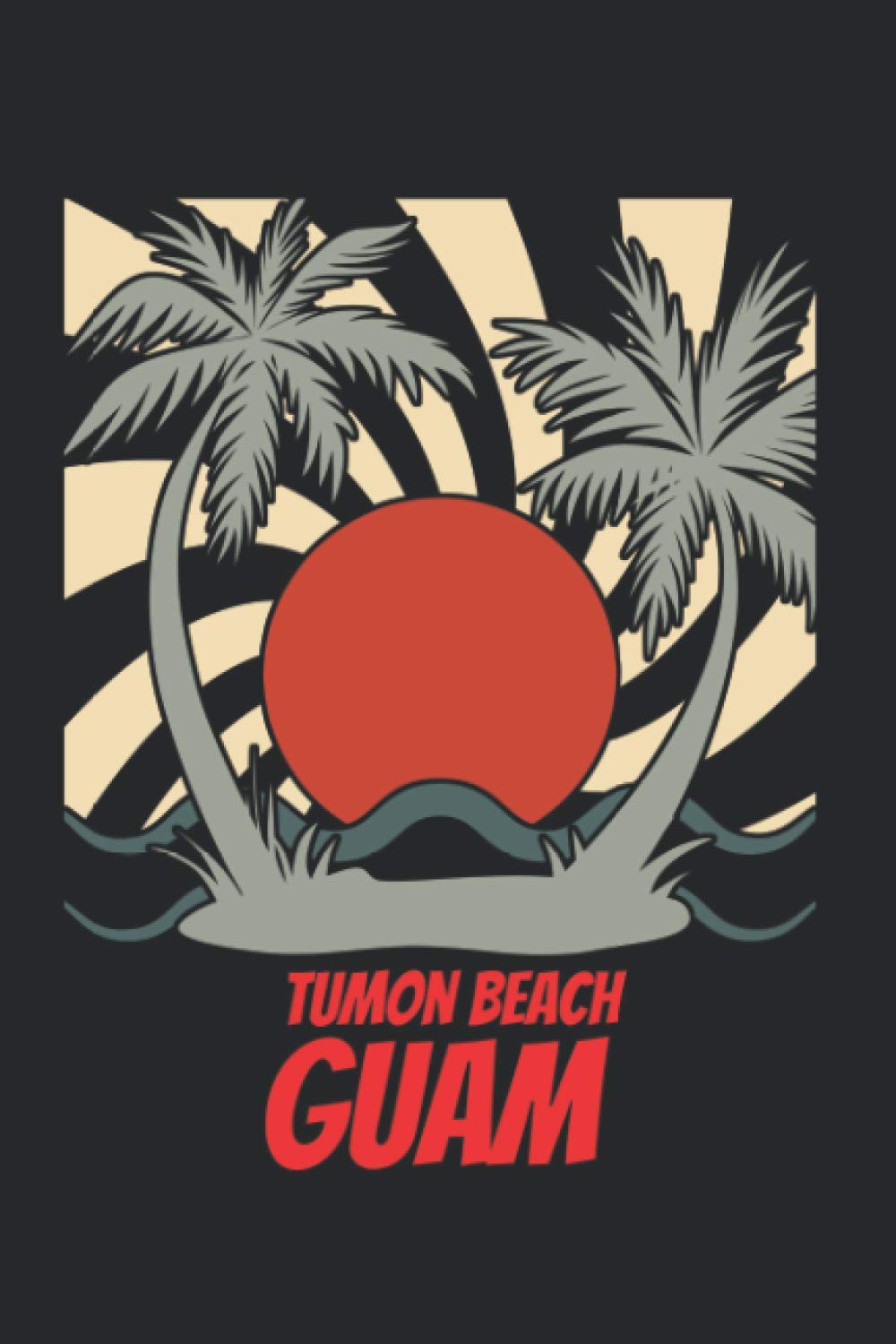 Tumon Beach guam: beach journal for writing down thoughts for anyone that loves beach vacations and surfing