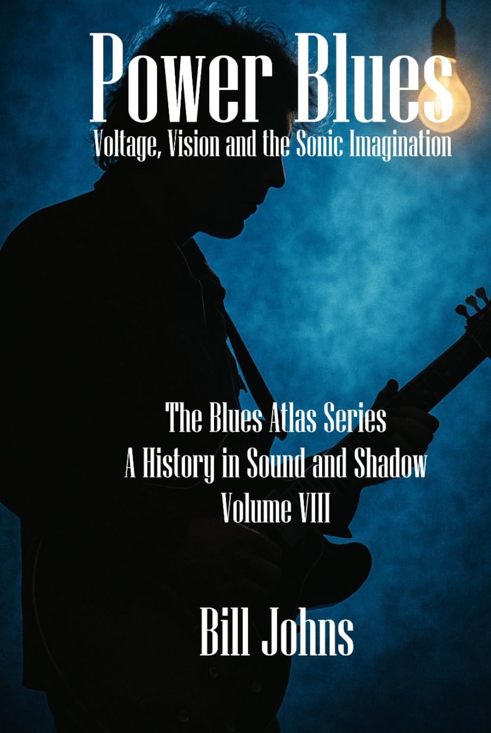 Power Blues: Voltage, Vision and the Sonic Imagination (The Blues Atlas: A History in Sound and Shadow)