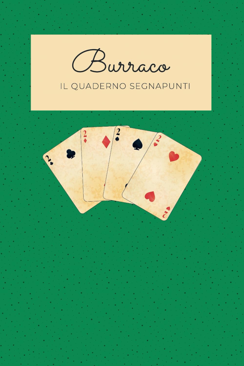 Il quaderno segnapunti del Burraco: Versione Verde (I quaderni del Burraco)