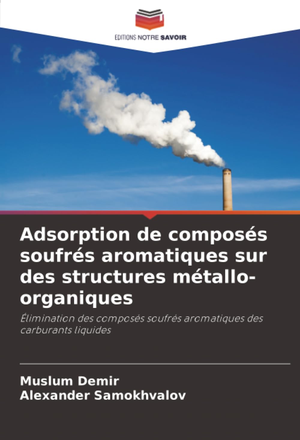 Adsorption de composés soufrés aromatiques sur des structures métallo-organiques: Élimination des composés soufrés aromatiques des carburants liquides