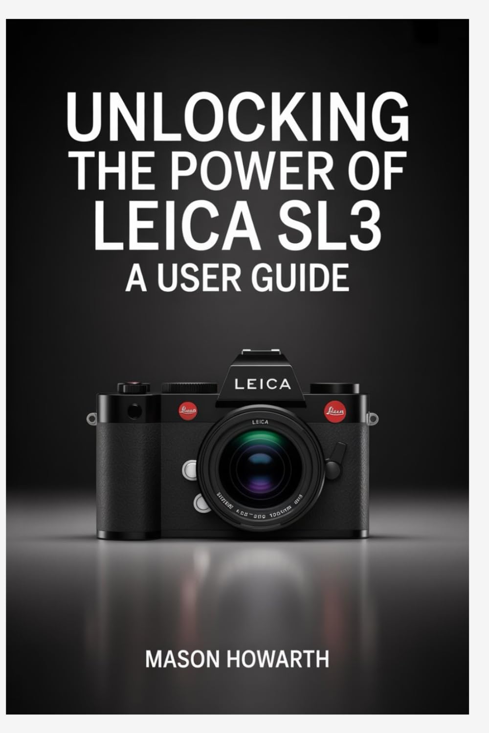 Unlocking the Power of Leica SL3: A User Guide