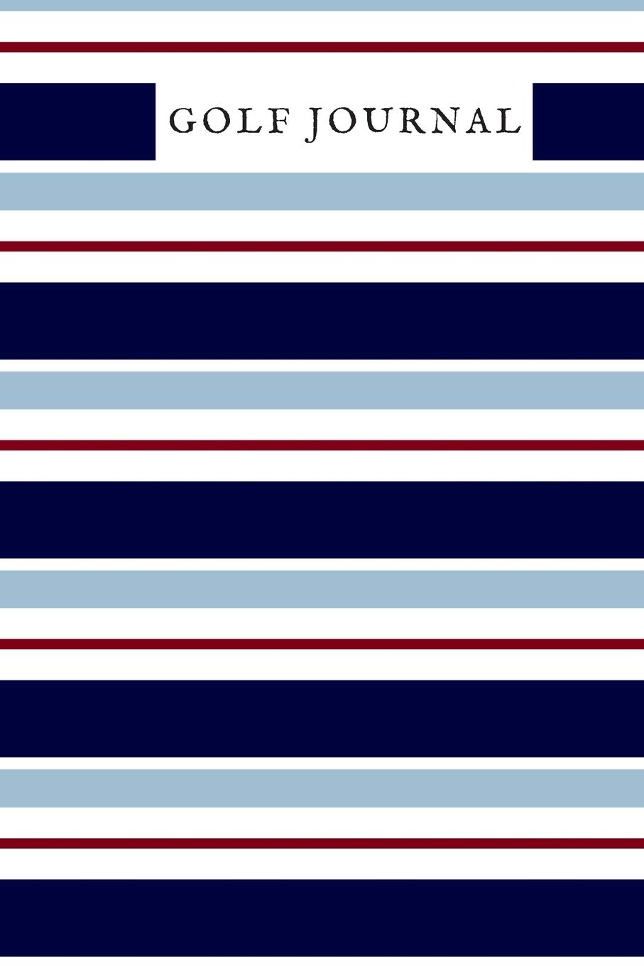 Golf Journal: Golfing Log Book to Track your Scores and Record detailed Statistics, Golf Performance Dairy, Golf Club Yard Pad