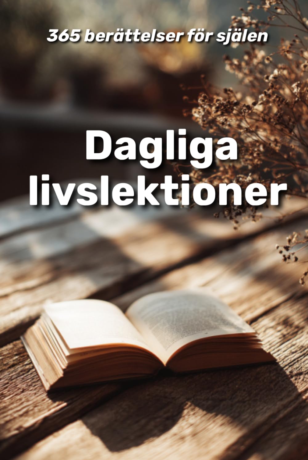 Dagliga livslektioner : 365 berättelser för själen