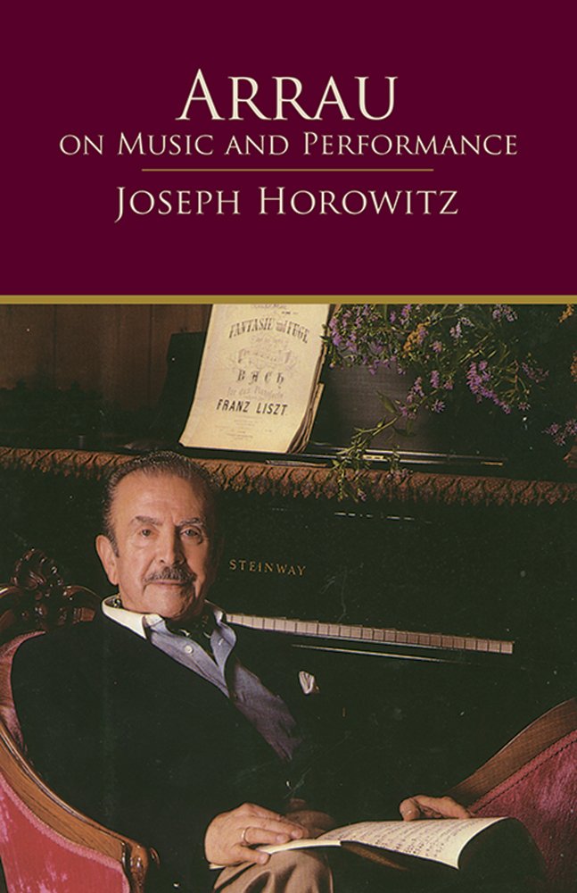 Arrau on Music and Performance (Dover Books On Music: Piano) Paperback – March 17, 2011