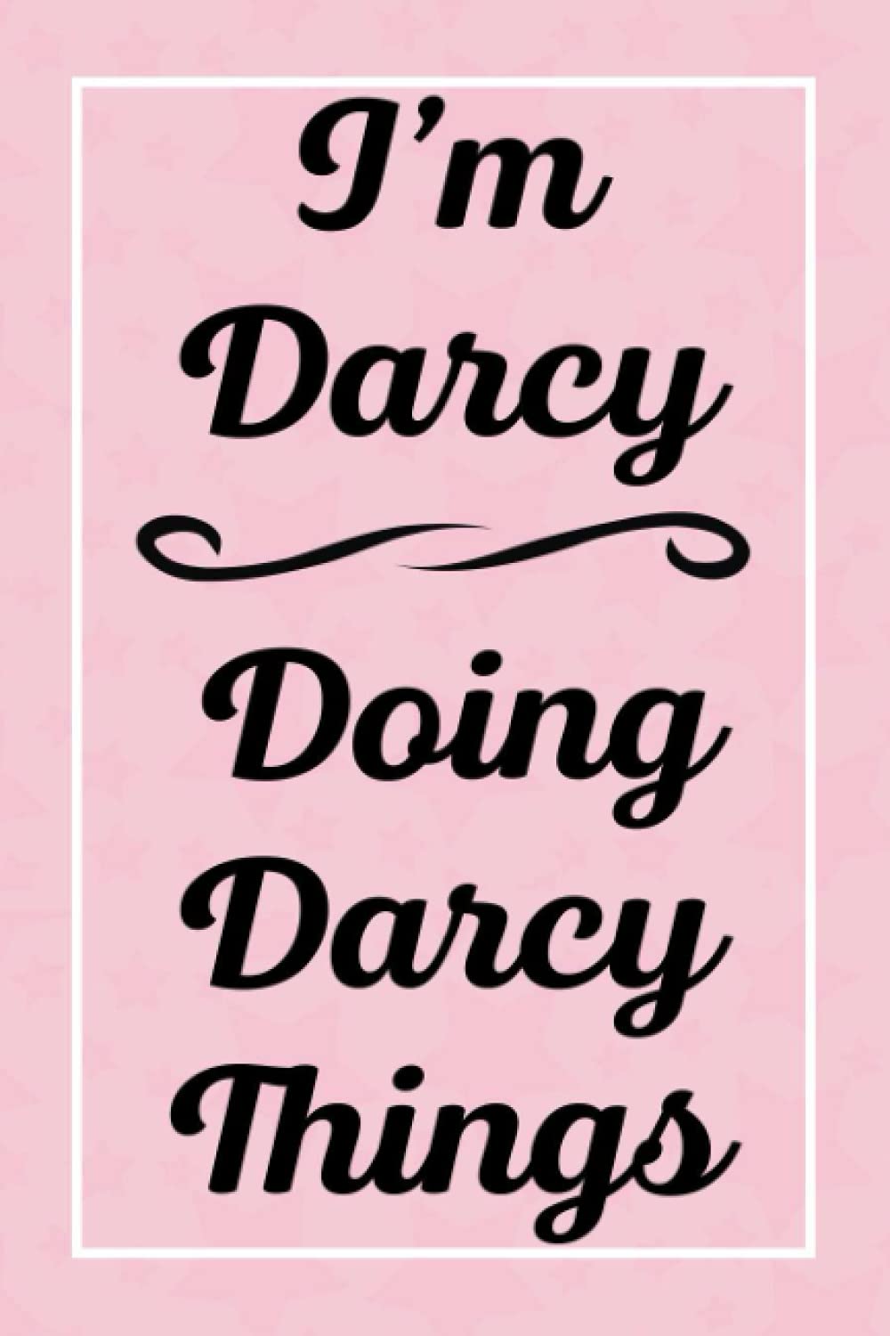 I'm Darcy Doing Darcy Things: Personalized Sketchbook, Perfect for Sketching Drawing Noting and Writing, 120 Pages, 6x9