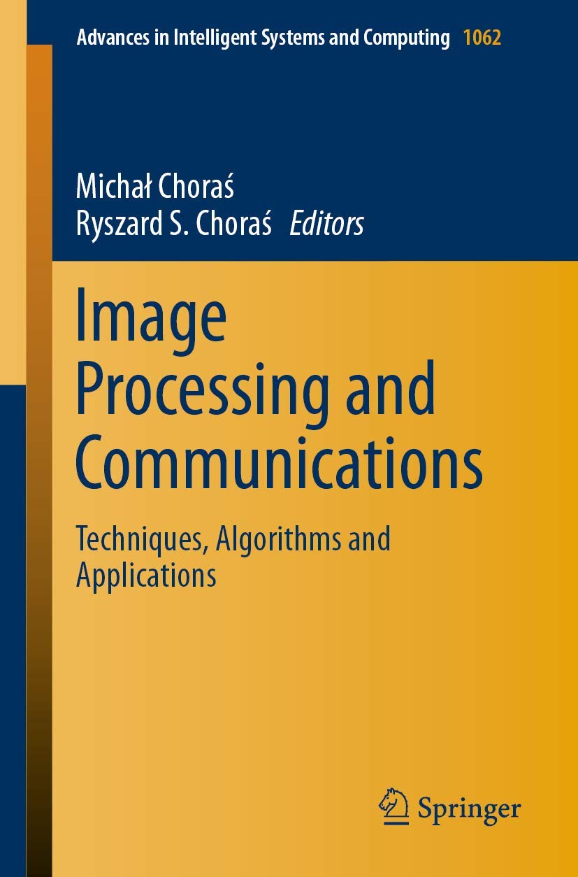 Image Processing and Communications: Techniques, Algorithms and Applications: 1062 (Advances in Intelligent Systems and Computing)