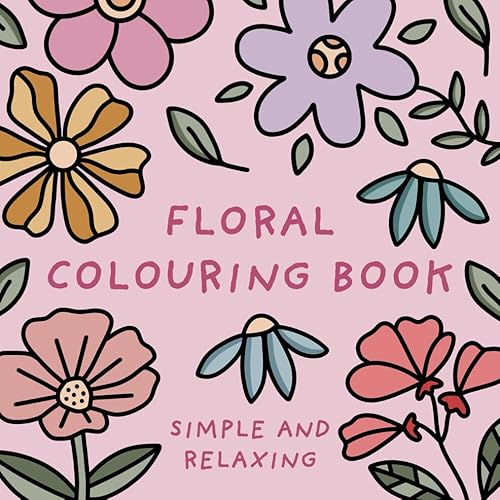 Floral Colouring Book (Simple and Relaxing Bold Designs for Adults &amp; Children) (Simple and Relaxing Colouring Books)
