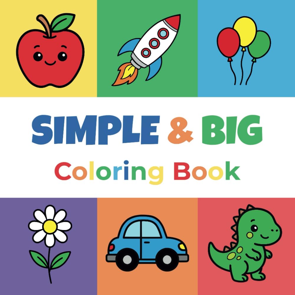 Simple & Big Coloring Book for Children: Bold and Easy Coloring Pages For Kids, Preschool and Toddlers