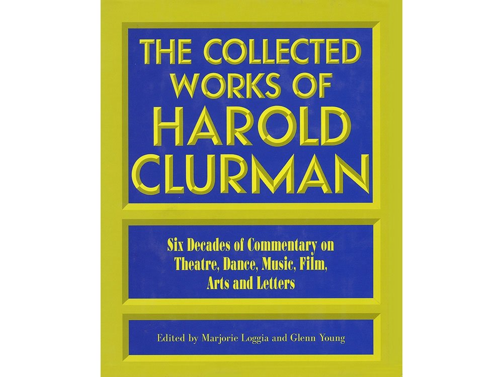 The Collected Works of Harold Clurman (Applause Books)