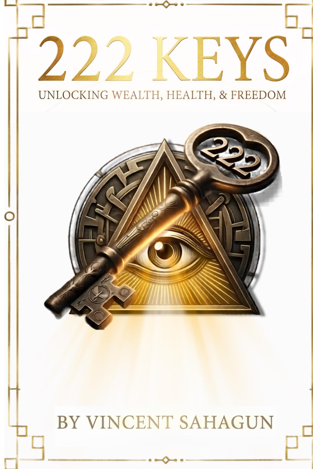 222 KEYS: Unlocking Wealth, Health, and Absolute Freedom