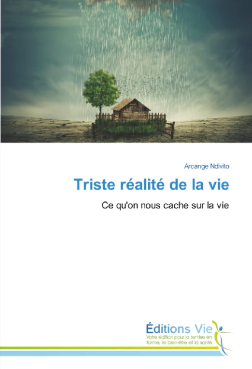 Triste réalité de la vie: Ce qu'on nous cache sur la vie