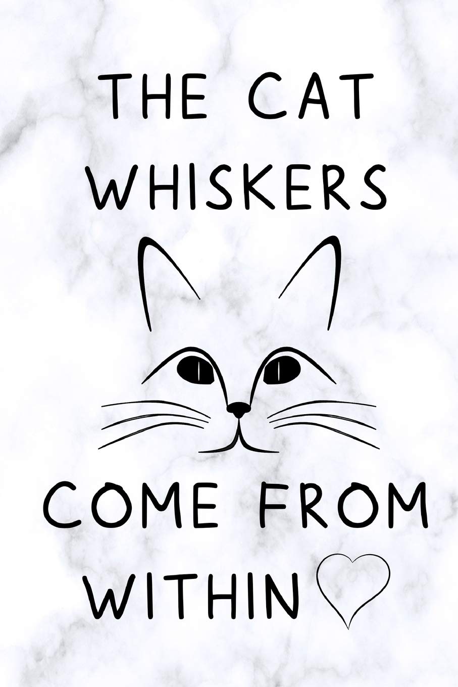 The Cat Whiskers Come From Within <3: Blank Lined Journal Notebook, Funny Cat Journal Notebook, Ruled, Writing Book, Journal Cat Lovers
