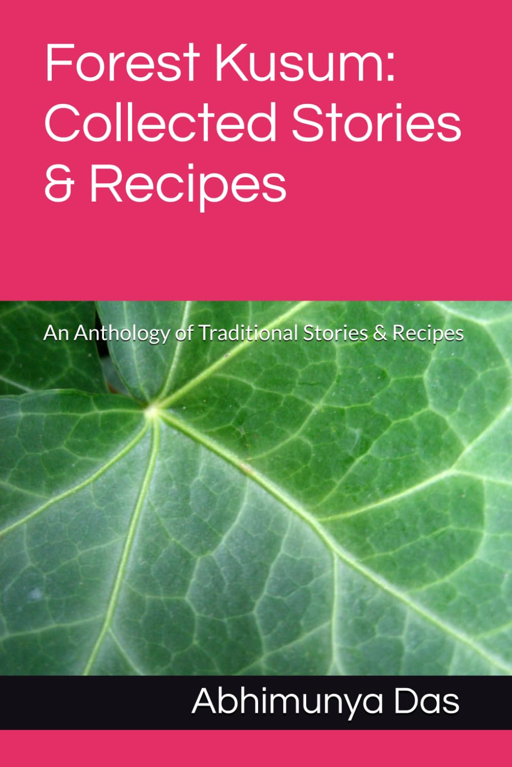Forest Kusum: Collected Stories & Recipes: An Anthology of Traditional Stories & Recipes