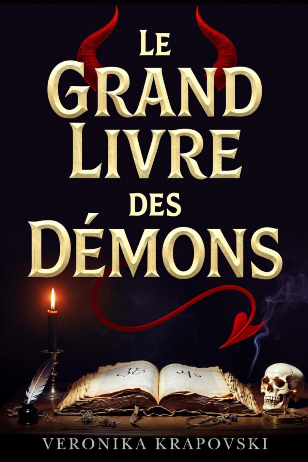 LE GRAND LIVRE DES DÉMONS Encyclopédie Complète de Démonologie: Lucifer, Lilith, Belzébuth, Djinns, Ars Goetia, Hiérarchies Infernales, Possessions, Exorcismes et Entités Obscures