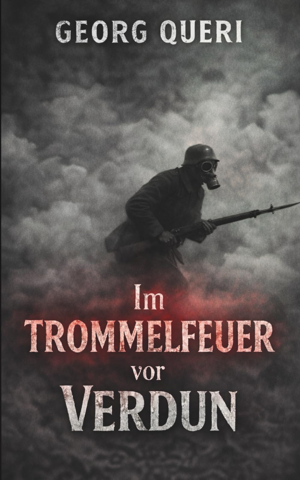 Im Trommelfeuer vor Verdun: Vollständige und kommentierte Ausgabe