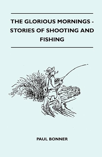Portada de The Glorious Mornings - Stories Of Shooting And Fishing