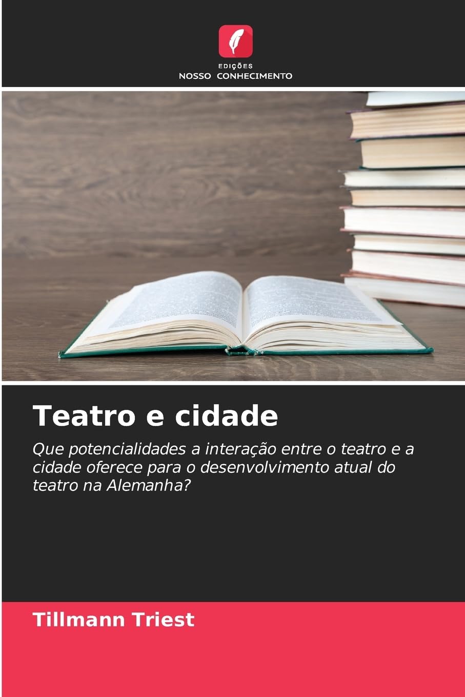 Teatro e cidade: Que potencialidades a interação entre o teatro e a cidade oferece para o desenvolvimento atual do teatro na Alemanha?