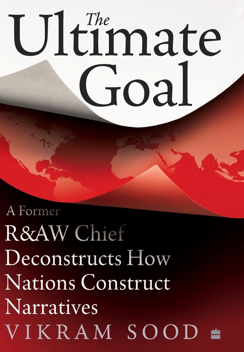 Ultimate Goal: A Former R&AW Chief Deconstructs How Nations Const