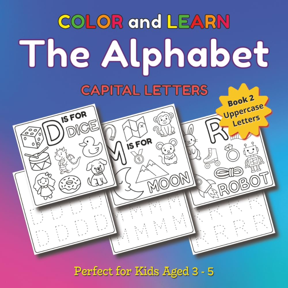 Color and Learn the Alphabet - Capital Letters: Color A-Z letters, Toys, Animals, Vehicles & Food while learning your ABC’s in Uppercase Format, Tracing, Practicing and Coloring each letter.