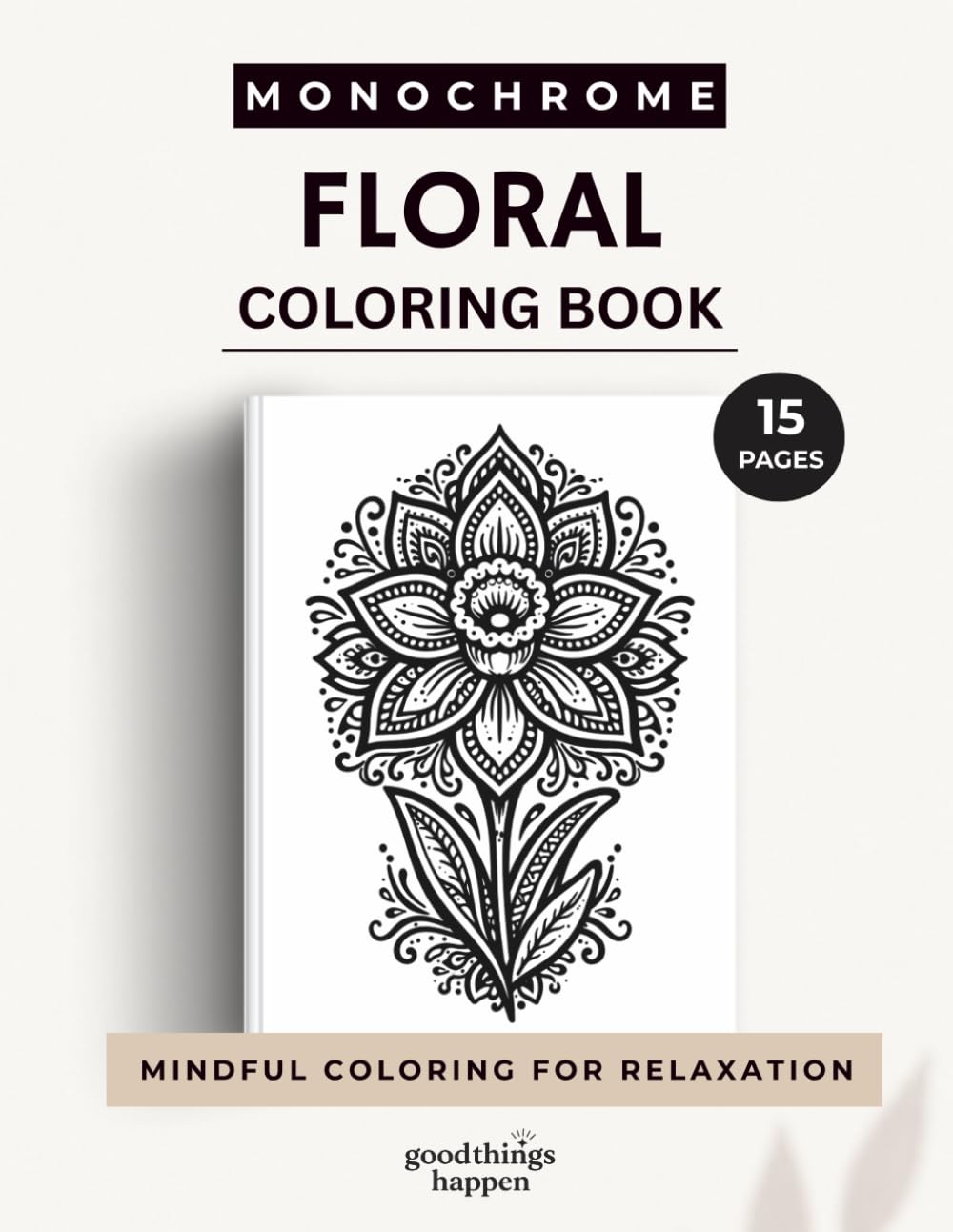 Monochrome Floral Coloring Book: A One Color Coloring Book for Teens and Adults – Relaxing Floral Designs for Mindful and Creative Coloring (Monochrome Coloring Collection)