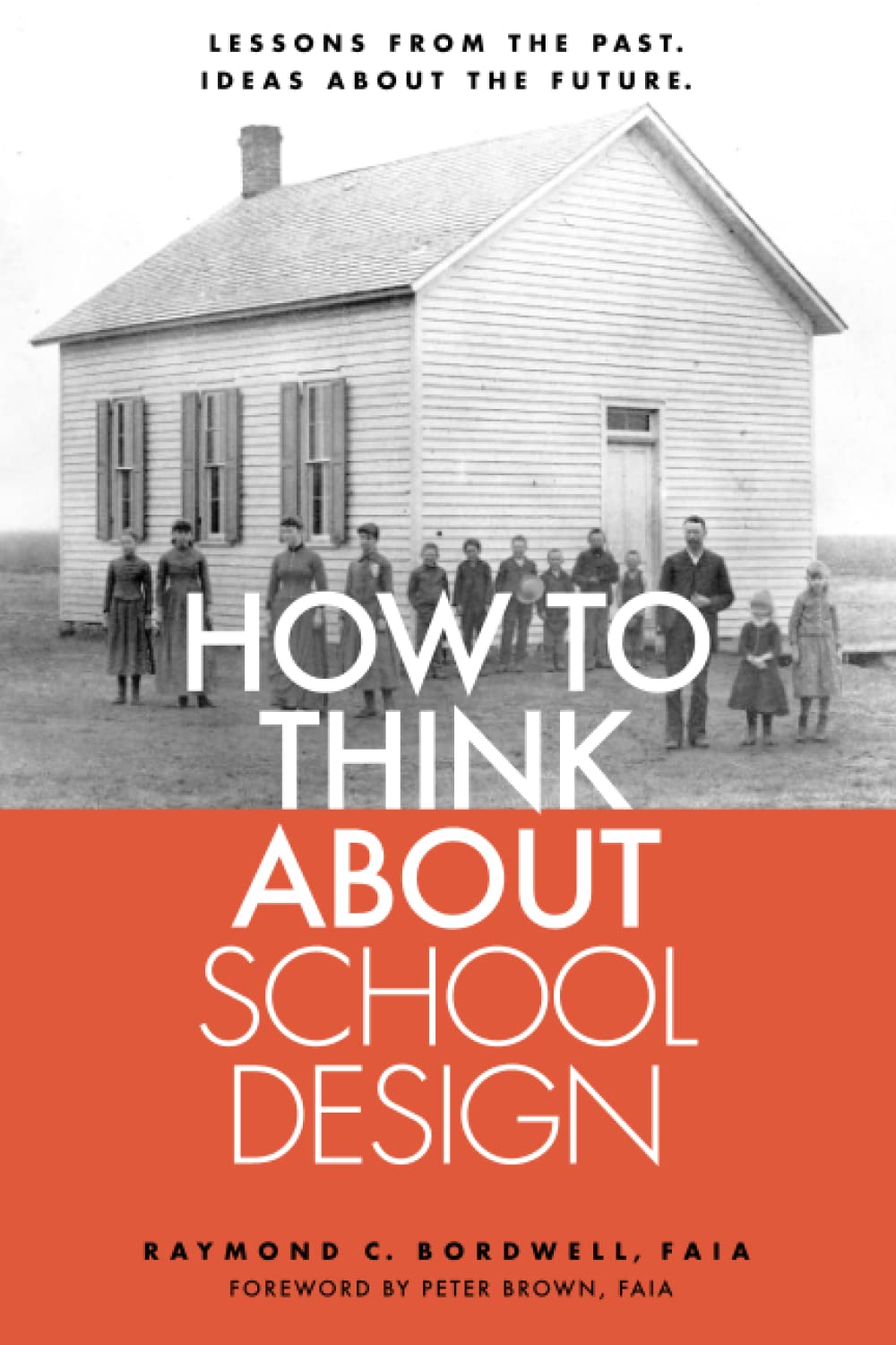 How to Think about School Design: Lessons from the past. Ideas about the future