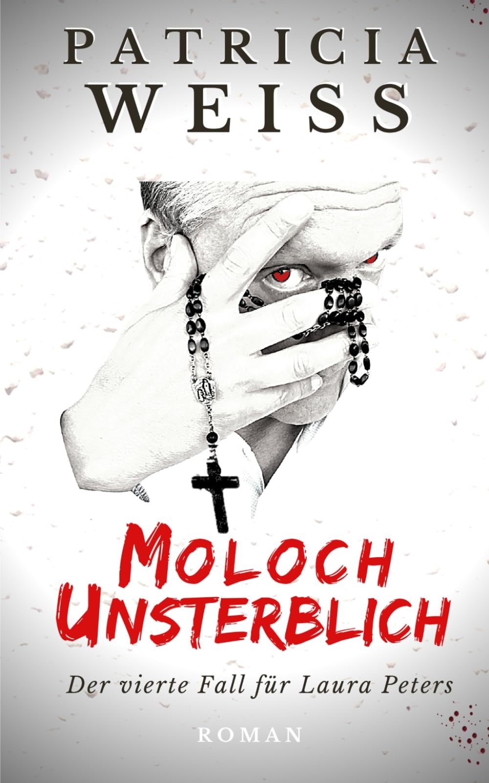 Moloch Unsterblich: Der vierte Fall für Laura Peters (Die Laura-Peters-Serie) (German Edition)