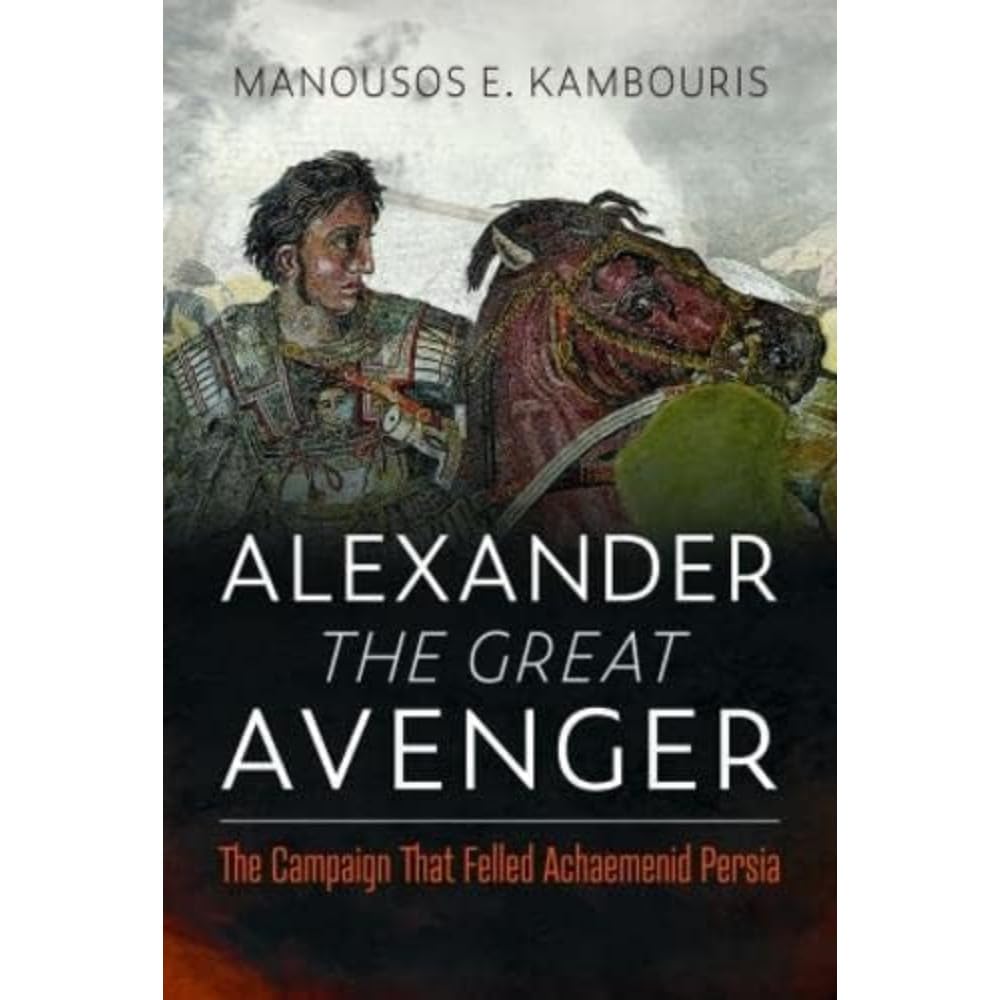 Alexander the Great Avenger by Manousos E Kambouris (Hardback Book)