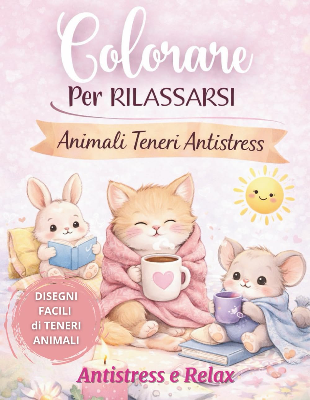 Colorare per Rilassarsi – Animali Teneri Antistress per Adulti: 50 Disegni Semplici di Animali Teneri per Ridurre lo Stress e Ritrovare Calma e Serenità