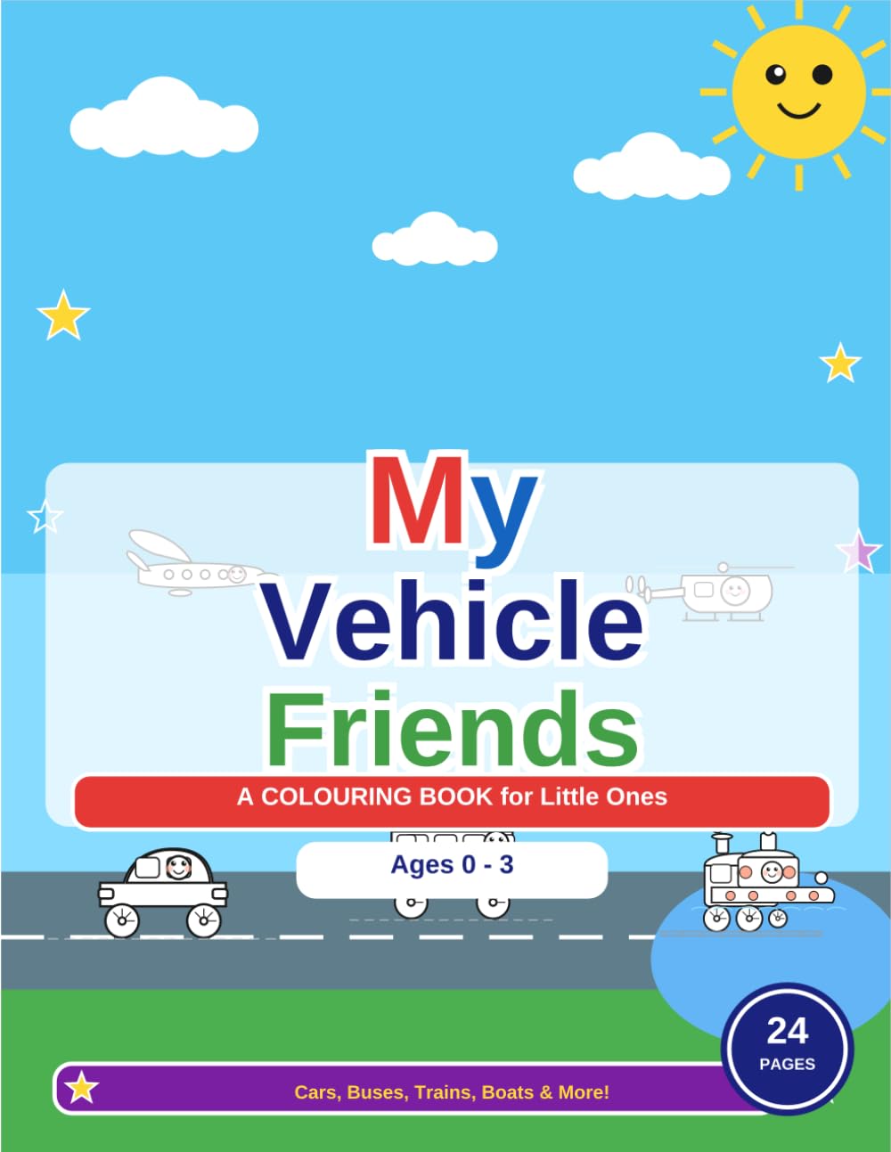 My Vehicle Friends: A Fun Colouring Book for Toddlers and Preschoolers Ages 1-3 | Cars, Trucks, Trains, Planes and More!