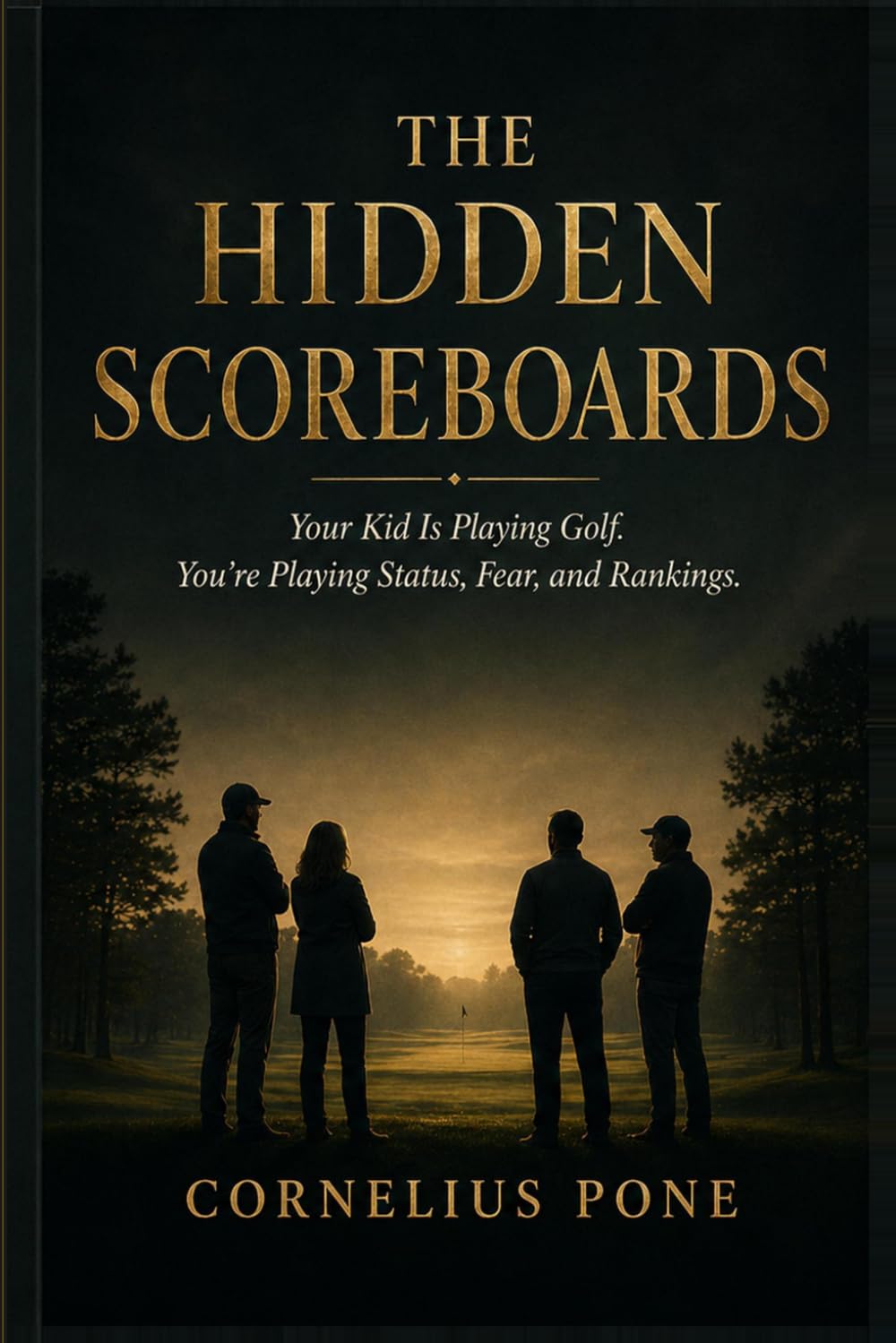 The Hidden Scoreboards: Your Kid Is Playing Golf. You’re Playing Status, Fear, and Rankings.