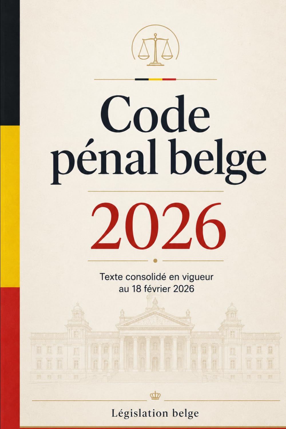 Code pénal belge 2026: Texte consolidé en vigueur au 18 février 2026