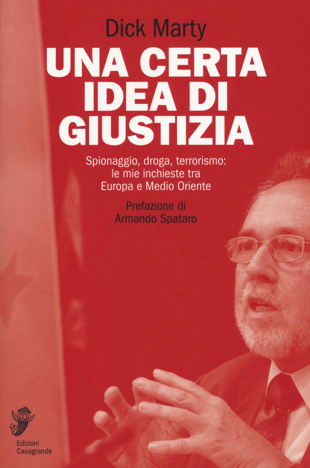 Una Certa Idea Di Giustizia. Spionaggio, Droga, Terrorismo: Le Mie Inchieste Tra Europa E Medio Oriente - 4