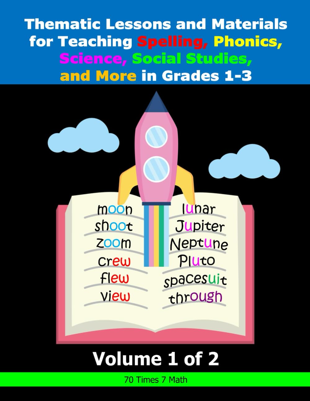 Thematic Lessons and Materials for Teaching Spelling, Phonics, Science, Social Studies, and More in Grades 1-3: Volume 1 of 2