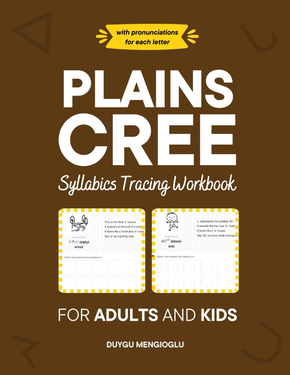 Plains Cree Syllabics Tracing Workbook for Adults and Kids: A Beginner-Friendly Pronunciation Guide with Traceable Cree Syllabics Worksheets (Learn Plains Cree)