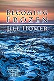 Becoming Frozen: Memoir of a First Year in Alaska