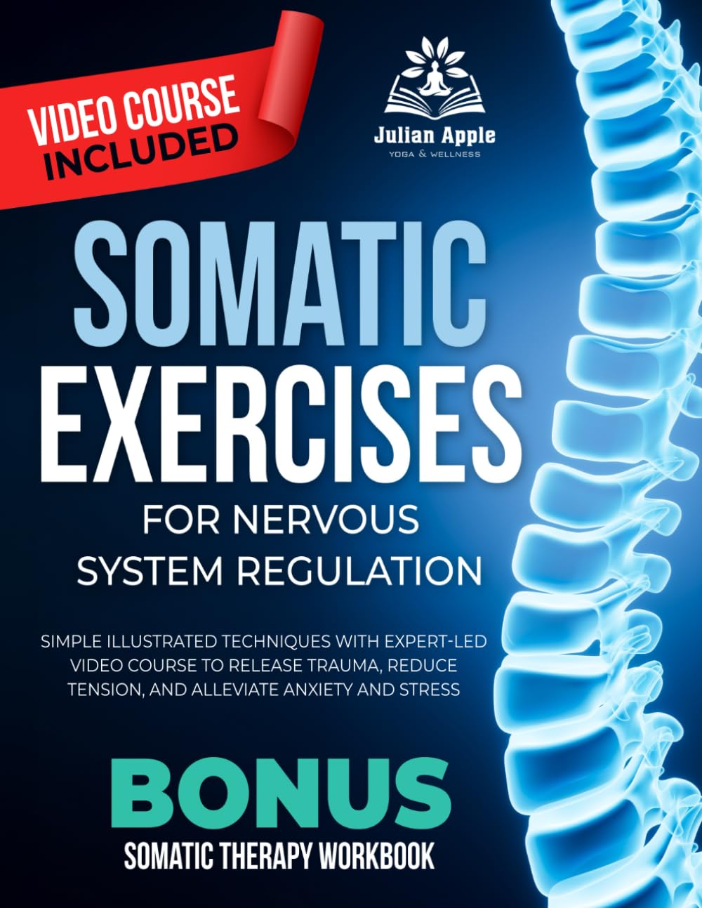 Somatic Exercises For Nervous System Regulation: Simple Illustrated Techniques with Expert Led Video Course to Release Trauma, Reduce Tension, And