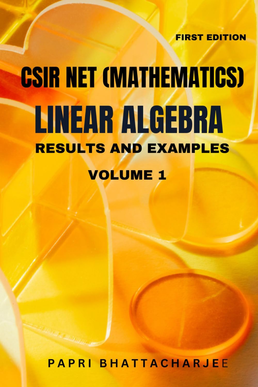 CSIR NET (MATHEMATICS) LINEAR ALGEBRA: RESULTS AND EXAMPLES VOLUME 1