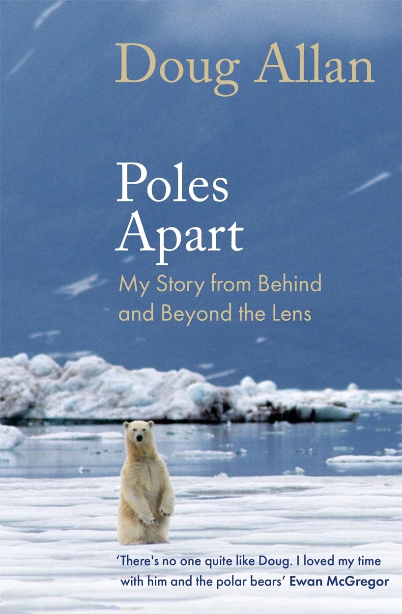 Poles Apart: My Story From Behind and Beyond the Lens