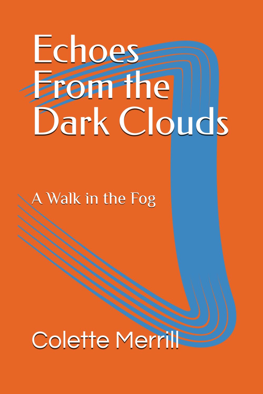 Echoes From the Dark Clouds: A Walk in the Fog