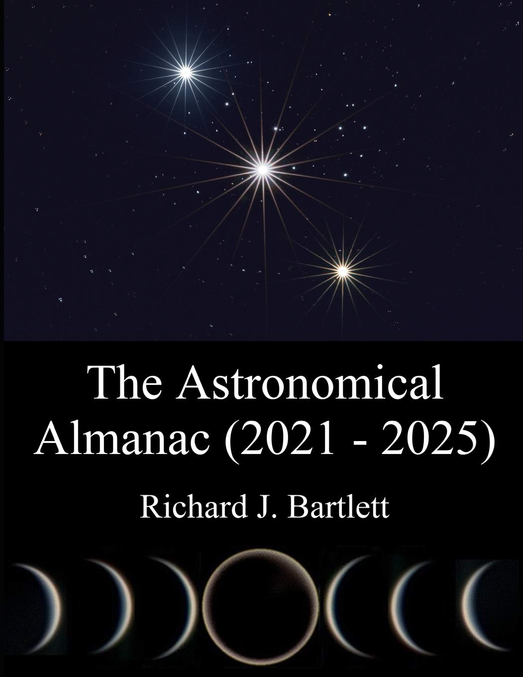 The Astronomical Almanac (2021 - 2025): A Comprehensive Guide To Night Sky Events